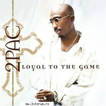 Loyal to the Game (2004) #1 US - Loyal to the Game is an album full of - 2 PAC's Albums released posthumously